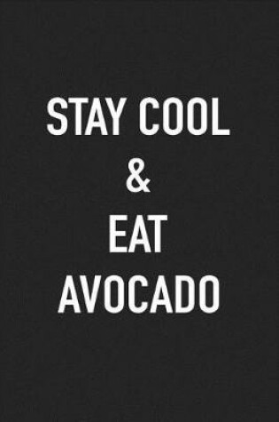 Cover of Stay Cool and Eat Avocado