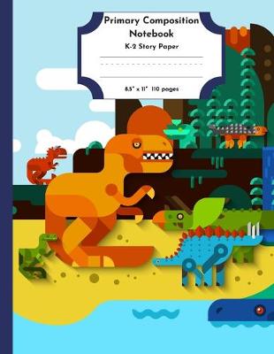 Book cover for Primary Composition Notebook K-2 Story Paper 8.5" x 11" 110 pages