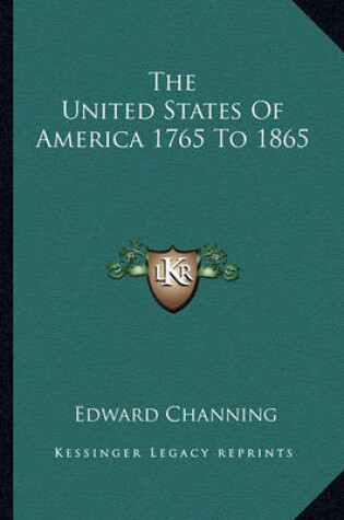 Cover of The United States of America 1765 to 1865