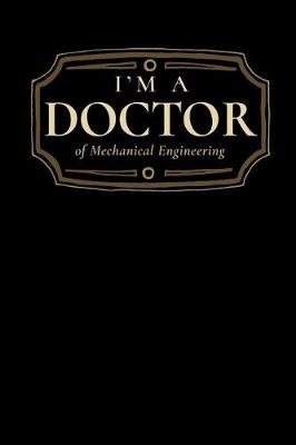 Book cover for I'm a Doctor of Mechanical Engineering