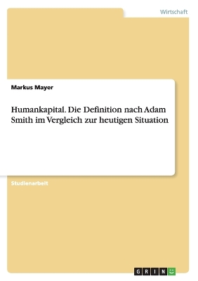 Book cover for Humankapital. Die Definition nach Adam Smith im Vergleich zur heutigen Situation