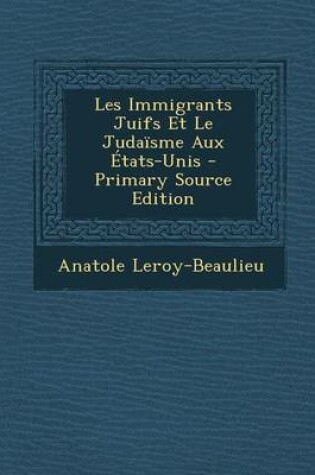 Cover of Les Immigrants Juifs Et Le Judaisme Aux Etats-Unis