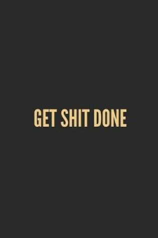 Cover of Get Shit Done