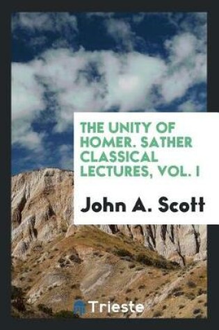 Cover of The Unity of Homer. Sather Classical Lectures, Vol. I