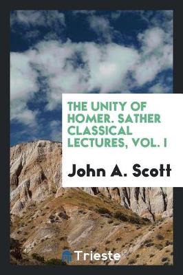 Book cover for The Unity of Homer. Sather Classical Lectures, Vol. I