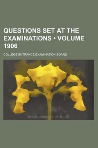 Cover of Questions Set at the Examinations (Volume 1906)