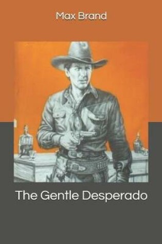 Cover of The Gentle Desperado