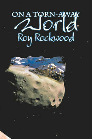 Cover of On a Torn-Away World by Roy Rockwood, Fiction, Fantasy & Magic