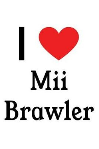 Cover of I Love MII Brawler