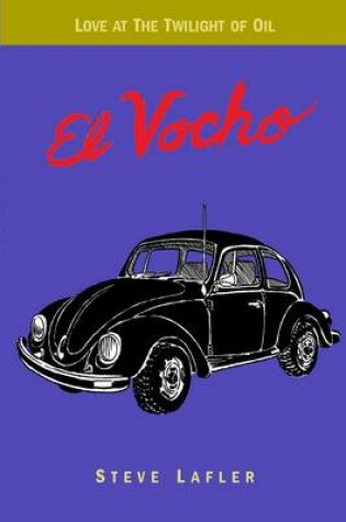 Cover of El Vocho: Love at the Twilight of Oil