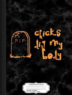 Book cover for Funny Halloween Chicks Dig My Body Composition Notebook