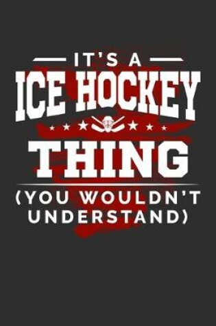 Cover of It's A Ice Hockey Thing You Wouldn't Understand