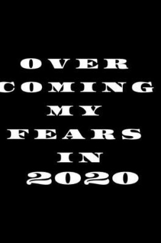 Cover of Overcoming My Fears In 2020