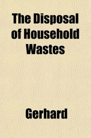 Cover of The Disposal of Household Wastes