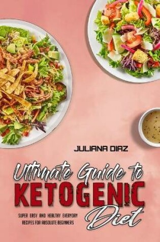 Cover of Ultimate Guide To Ketogenic Diet