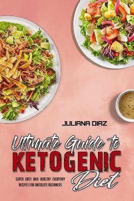 Book cover for Ultimate Guide To Ketogenic Diet