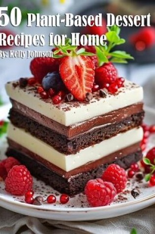 Cover of 50 Plant-Based Desserts Recipes for Home