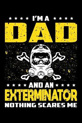 Book cover for I'm A Dad And An Exterminator Nothing Scares Me