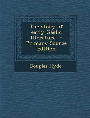 Book cover for The Story of Early Gaelic Literature - Primary Source Edition