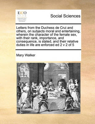 Book cover for Letters from the Duchess de Crui and others, on subjects moral and entertaining, wherein the character of the female sex, with their rank, importance, and consequence, is stated, and their relative duties in life are enforced ed 2 v 2 of 5