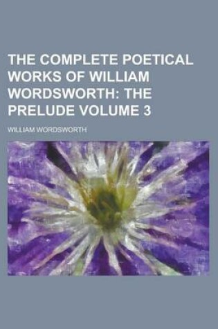 Cover of The Complete Poetical Works of William Wordsworth Volume 3
