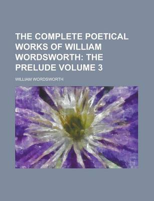 Book cover for The Complete Poetical Works of William Wordsworth Volume 3