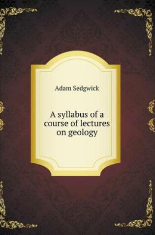 Cover of A Syllabus of a Course of Lectures on Geology