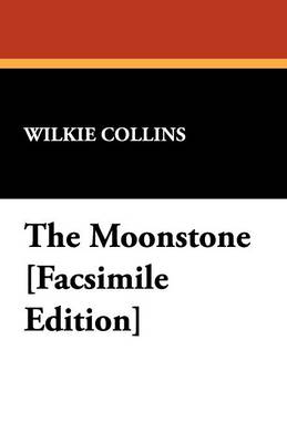 Book cover for The Moonstone [Facsimile Edition]