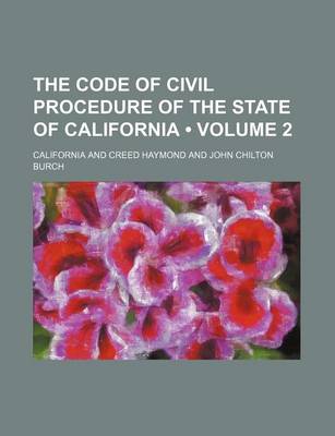 Book cover for The Code of Civil Procedure of the State of California (Volume 2)