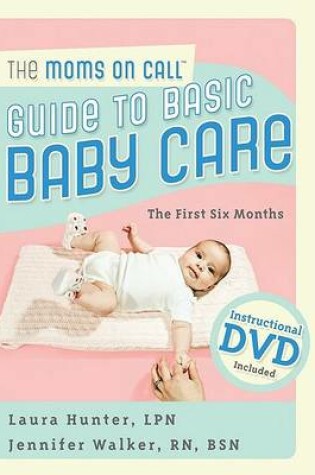 Cover of The Moms on Call Guide to Basic Baby Care