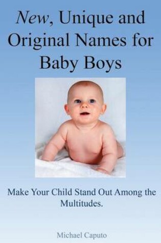 Cover of New, Unique and Original Names for Baby Boys