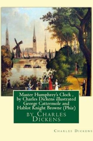 Cover of Master Humphrey's Clock, by Charles Dickens illustrated George Cattermole