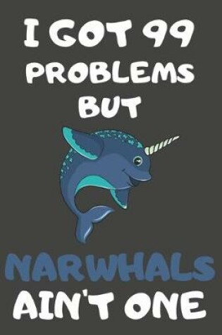 Cover of I Got 99 Problems But Narwhals Ain't One