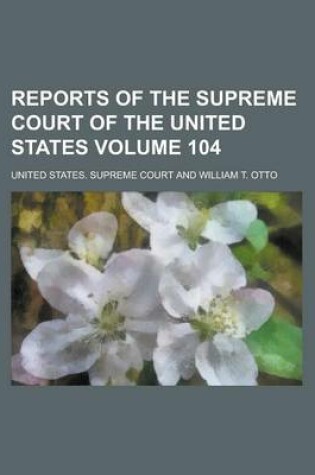 Cover of Reports of the Supreme Court of the United States Volume 104