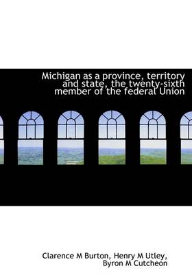 Book cover for Michigan as a Province, Territory and State, the Twenty-Sixth Member of the Federal Union