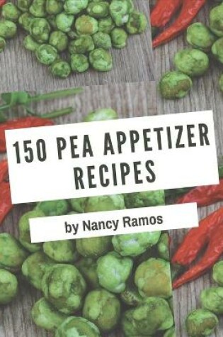 Cover of 150 Pea Appetizer Recipes