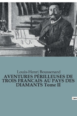 Cover of AVENTURES PÉRILLEUSES DE TROIS FRANCAIS AU PAYS DES DIAMANTS Tome II