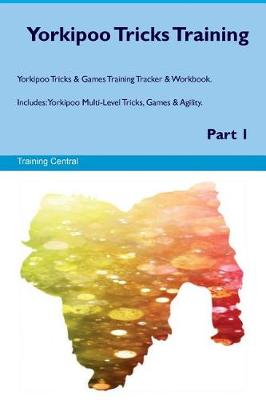 Book cover for Yorkipoo Tricks Training Yorkipoo Tricks & Games Training Tracker & Workbook. Includes