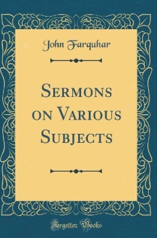 Cover of Sermons on Various Subjects (Classic Reprint)