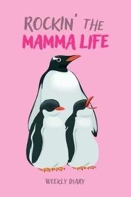 Book cover for Rockin' the Mamma Life Weekly Diary