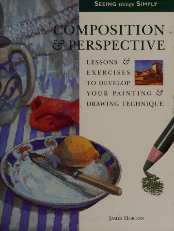 Book cover for Composition & Perspective : Lessons & Exercises to Develop Your Painting &