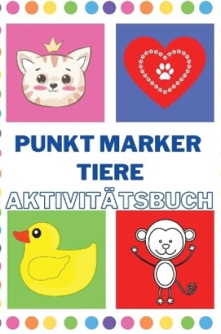 Cover of Punkt Marker Aktivitätsbuch für Kleinkinder mit Tieren