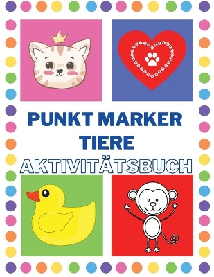 Book cover for Punkt Marker Aktivitätsbuch für Kleinkinder mit Tieren