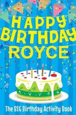 Cover of Happy Birthday Royce - The Big Birthday Activity Book