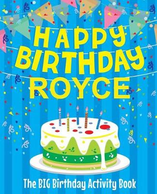 Book cover for Happy Birthday Royce - The Big Birthday Activity Book