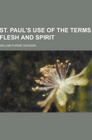 Cover of St. Paul's Use of the Terms Flesh and Spirit