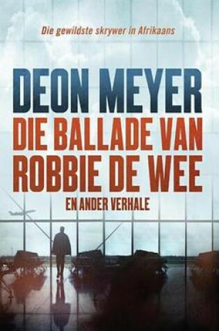 Cover of Die Ballade Van Robbie de Wee En Ander Verhale