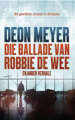 Book cover for Die Ballade Van Robbie de Wee En Ander Verhale