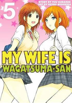 Book cover for My Wife Is Wagatsumasan 5