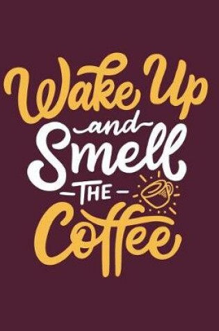Cover of Wake up and smell the coffee